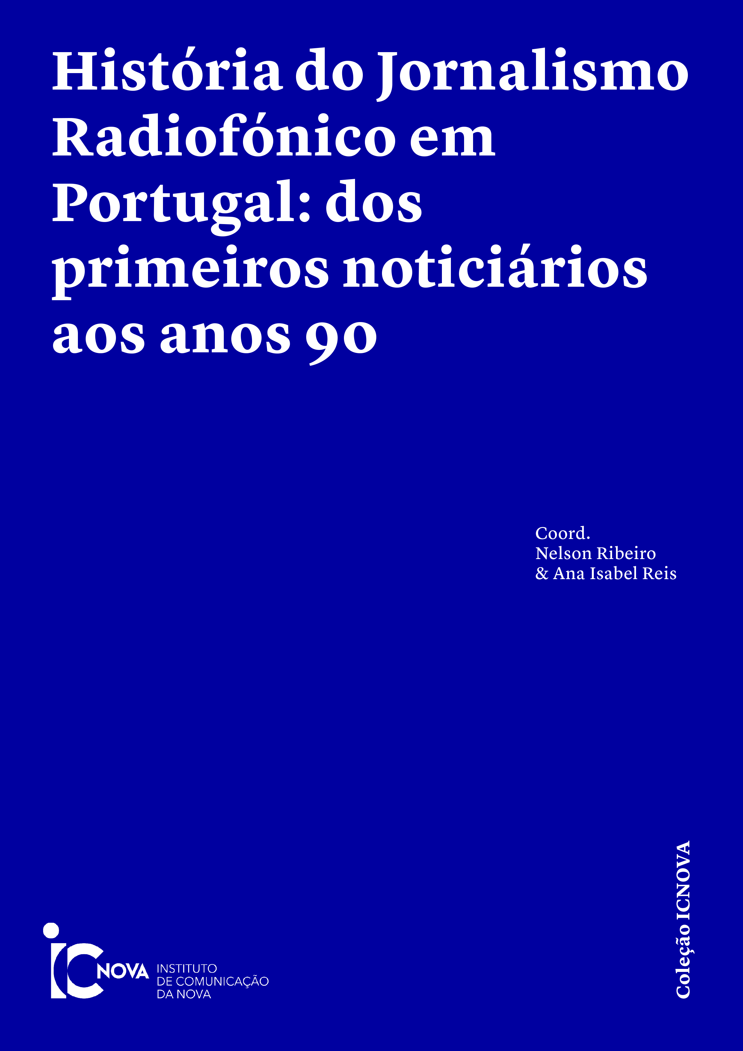 					Ver 2022: História do Jornalismo Radiofónico em Portugal: dos primeiros noticiários aos anos 90
				