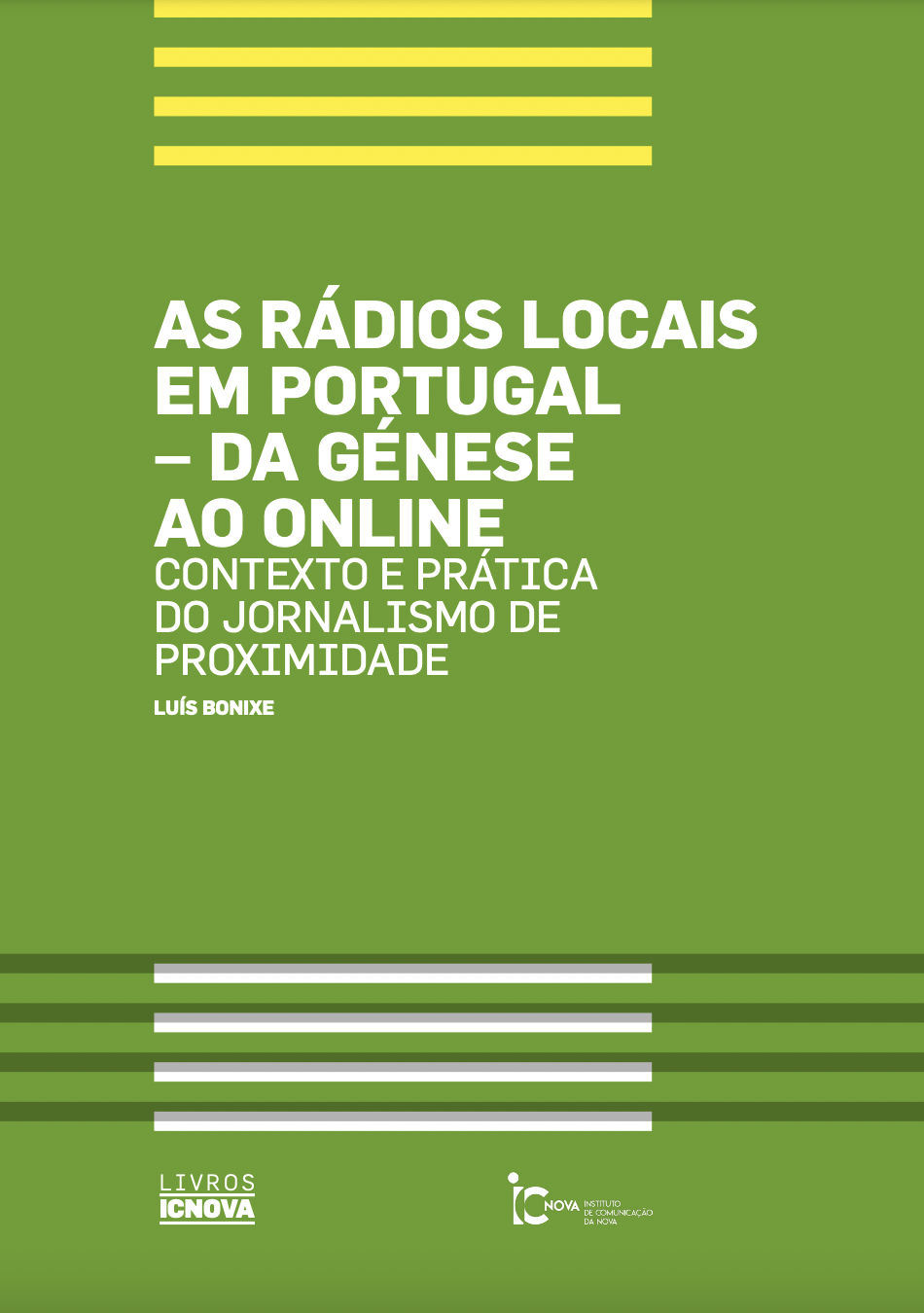 					Ver 2019: As rádios locais em Portugal – da génese ao online Contexto e prática do jornalismo de proximidade
				